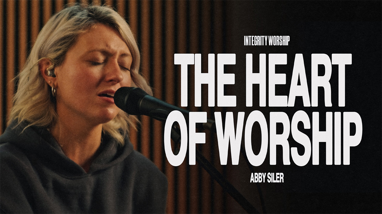 The Heart Of Worship – Abby Siler & Integrity Worship (Acoustic)