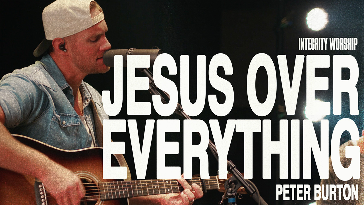 Jesus Over Everything - Peter Burton x Integrity Worship (Acoustic)