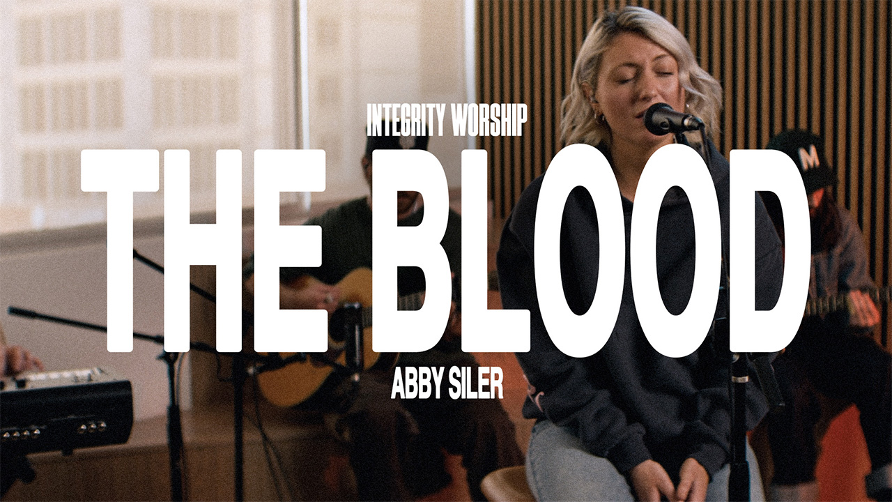 Integrity Worship - The Blood (feat. Abby Siler) (Music Video)