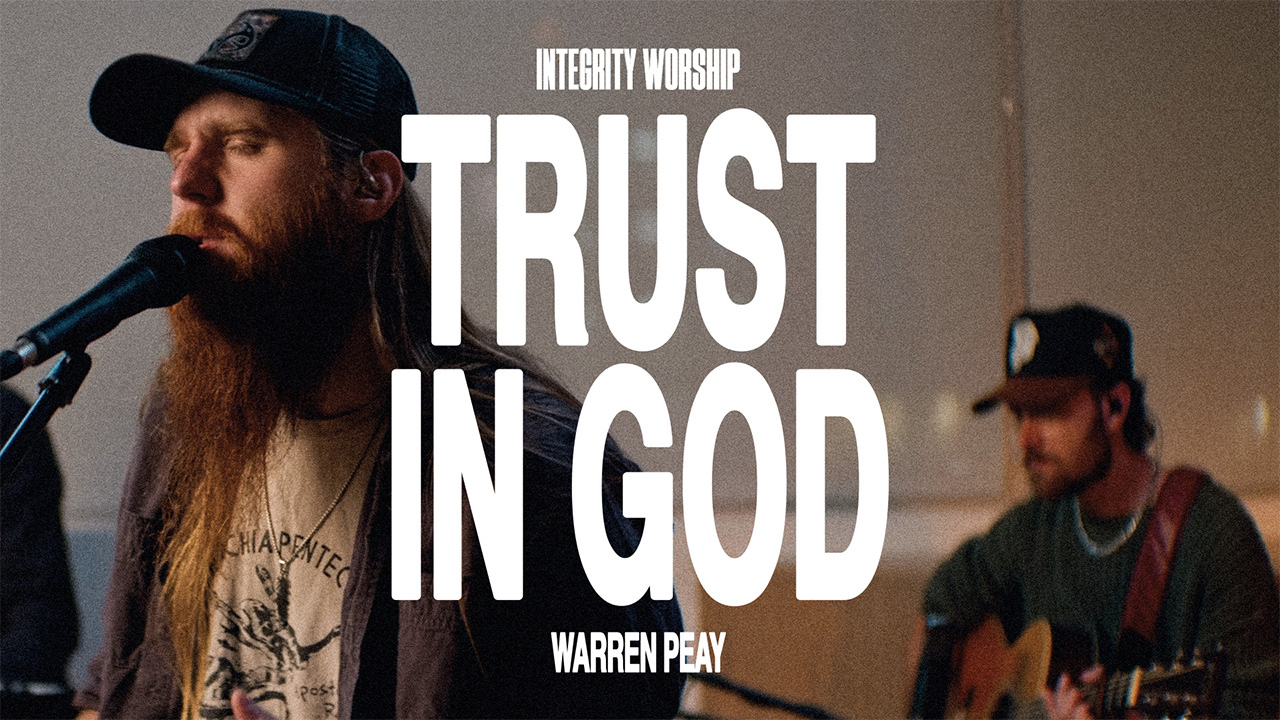 Integrity Worship - Trust In God (feat. Warren Peay) (Music Video)