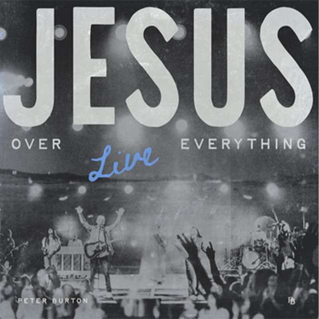 Jesus Over Everything | Peter Burton