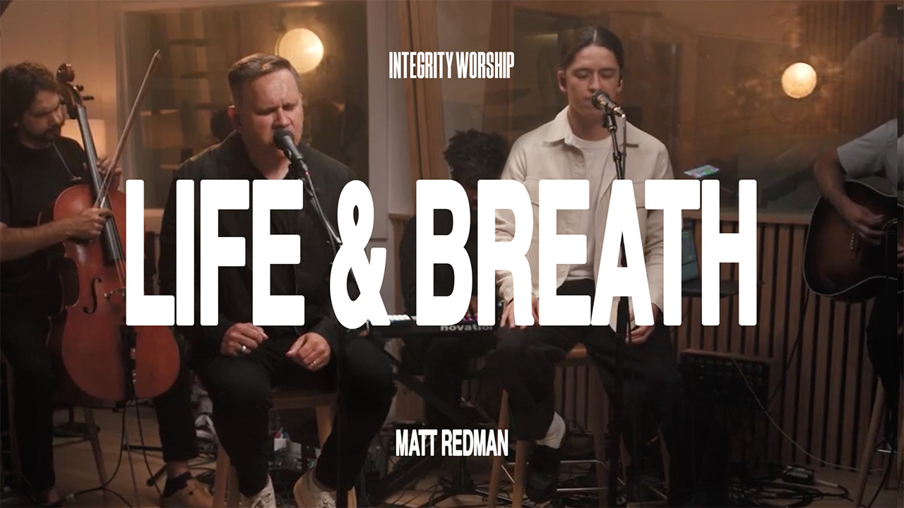 Life & Breath (feat. Mitch Wong) - Matt Redman & Integrity Worship (Acoustic)