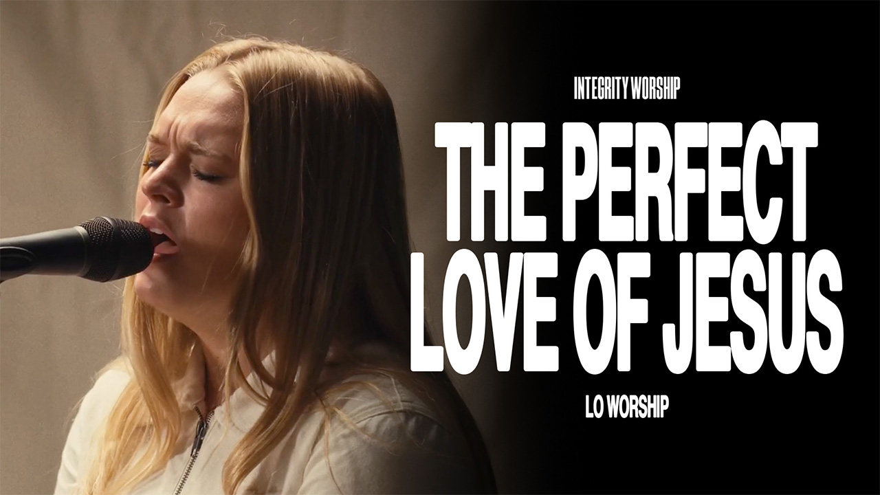 The Perfect Love Of Jesus - LO Worship & Integrity Worship (Acoustic)